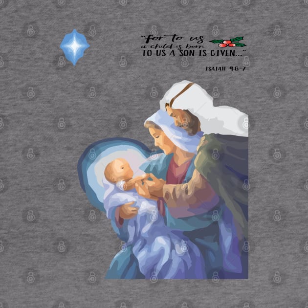 Birth Of Jesus Nativity Design- For to us a child is born, to us a son is givenIsaiah 9:6 by Sunshineisinmysoul